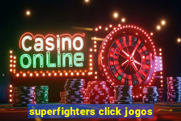 superfighters click jogos